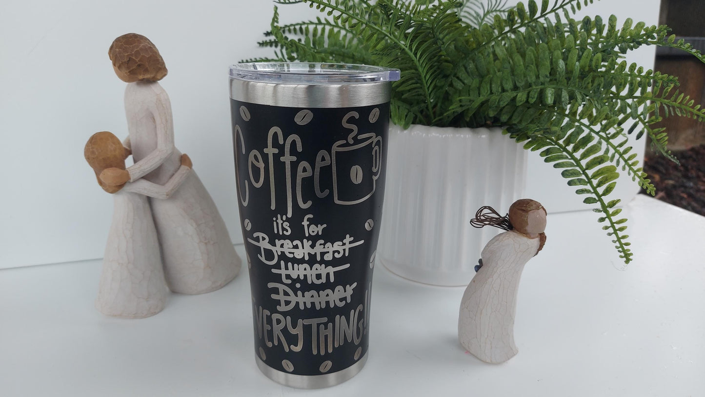 Unique Travel Cup Coffee is EVERYTHING Mug Black Tumbler 20oz Insulated Tumbler Laser Engraved Stainless Steel Mothers day