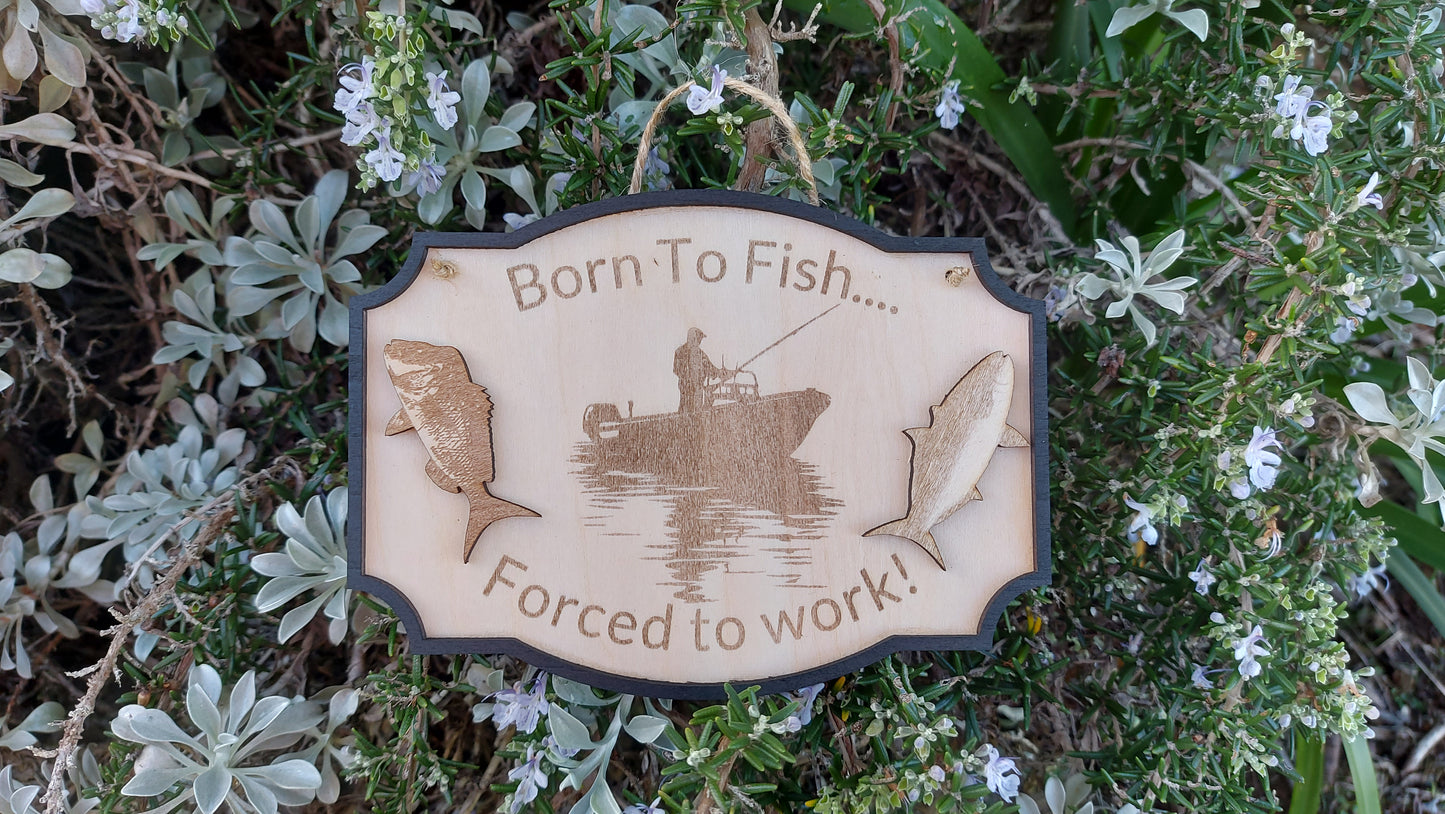 Wooden Engraved Born To Fish Forced To Work Fishing Snapper King Fish Rustic Home Decor Hanging Plaque Humorous Gift Boat fishing