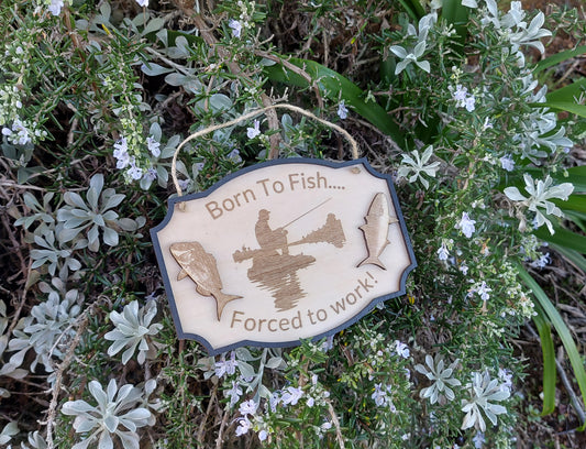 Wooden Engraved Born To Fish Forced To Work Fishing Snapper King Fish Rustic Home Decor Hanging Plaque Humorous Gift Land fishing