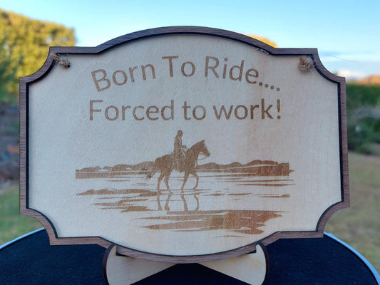 Wooden Engraved Born To Ride Forced To Work Horse Riding Equestrian Rustic Home Decor Hanging House Stable Farm Plaque Humorous Gift