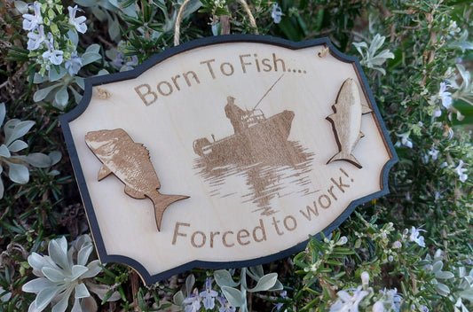 Wooden Engraved Born To Fish Forced To Work Fishing Snapper King Fish Rustic Home Decor Hanging Plaque Humorous Gift Boat fishing